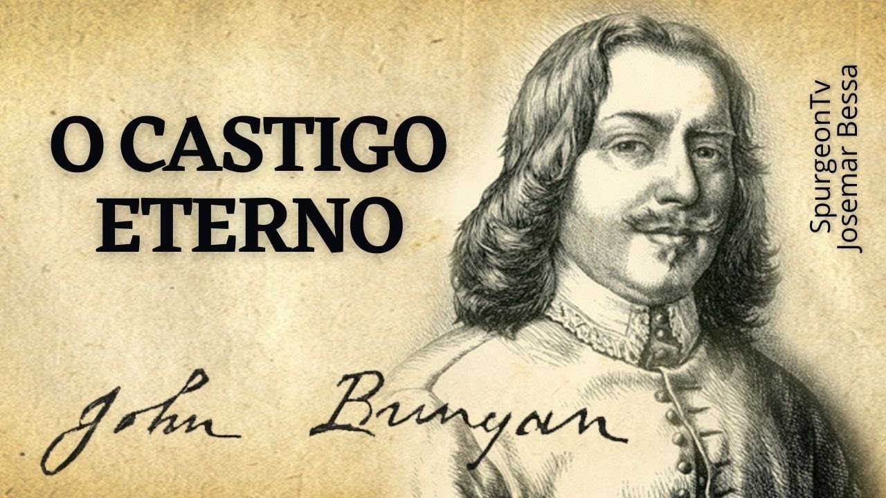 O Castigo Eterno  | John Bunyan ( 1628  1688 )