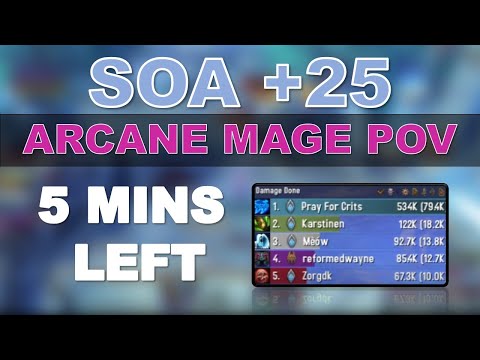 Arcane Mage POV - SOA +25 Fortified - 19k overall with 5 minutes left!