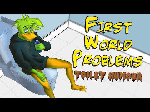 First World Problems - Toilet Humour