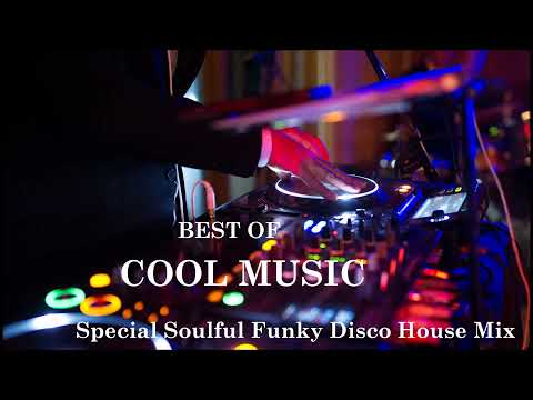 Best Of COOL MUSIC Special Soulful Funky Disco House Mix