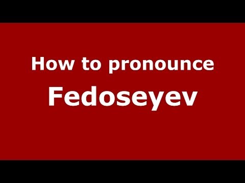 How to pronounce Fedoseyev (Russian/Russia) - PronounceNames.com