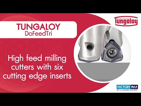 TUNGALOY - DoFeedTri : High feed milling cutters with six cutting edge inserts
