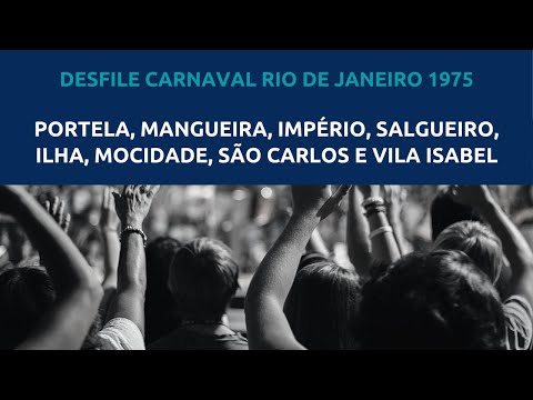 CARNAVAL 1975 - ILHA, VILA ISABEL, SÃO CARLOS, MOCIDADE, MANGUEIRA, PORTELA, IMPÉRIO, SALGUEIRO