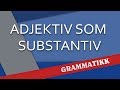 Adjektiv som substantiv / Adjective used as a noun 