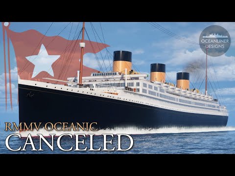 The Canceled 'Super Titanic' - RMMV Oceanic
