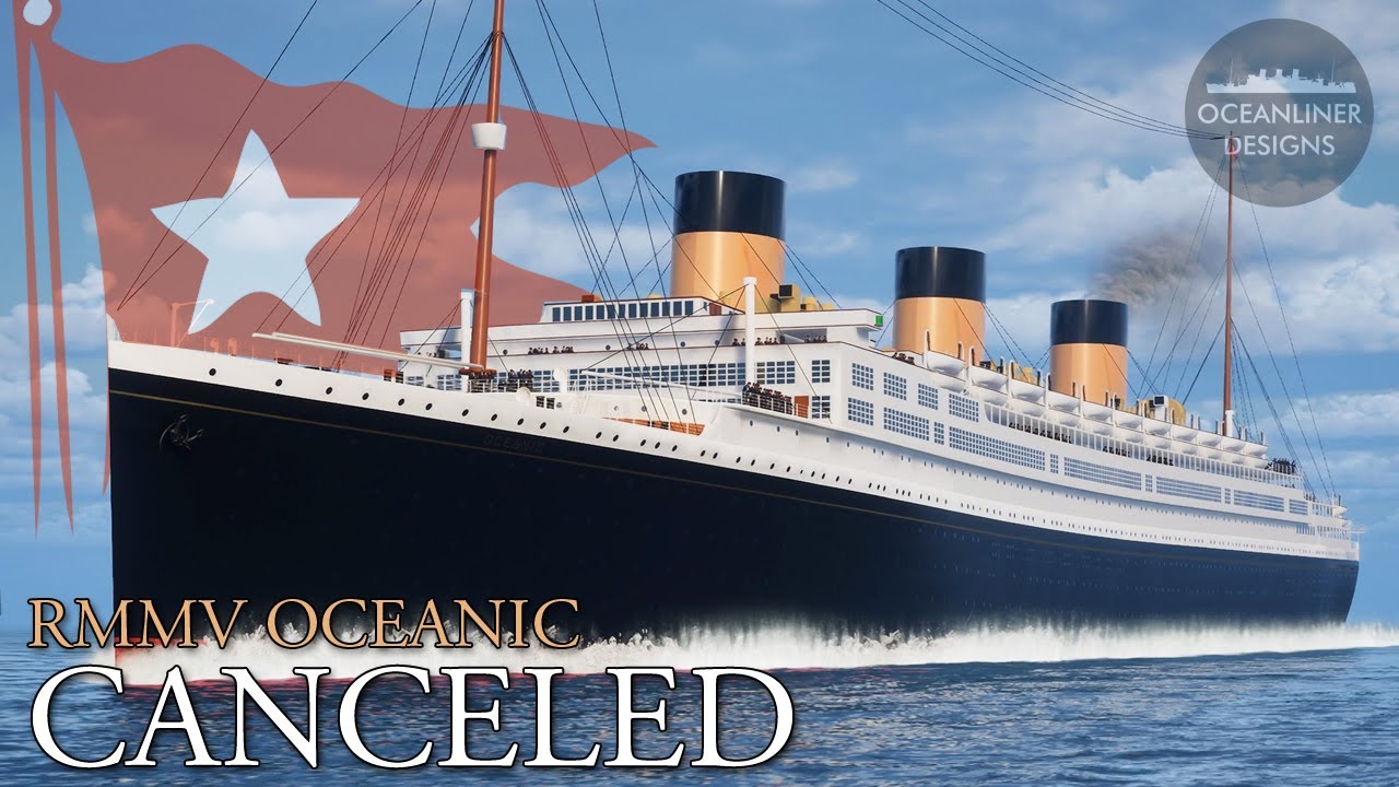 The Canceled 'Super Titanic' - RMMV Oceanic
