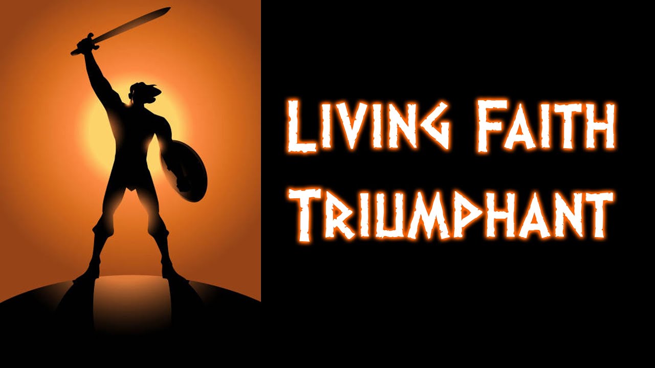 Living Faith #5: Triumphant | Pastor Denny Wilson