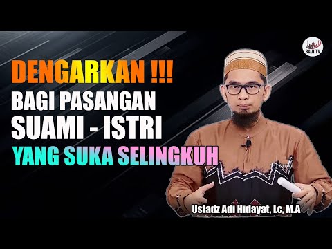 Dengarkan, Bagi Pasangan Suami Istri Yang Suka Selingkuh - Ustadz Adi Hidayat, LC, MA