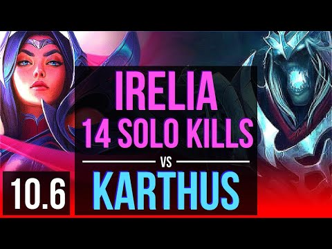 IRELIA vs KARTHUS (TOP) | 6 early solo kills, 14 solo kills, 700+ games | KR Grandmaster | v10.6