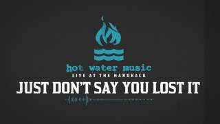 Hot Water Music - Just Don&#39;t Say You Lost It (Live At The Hardback)