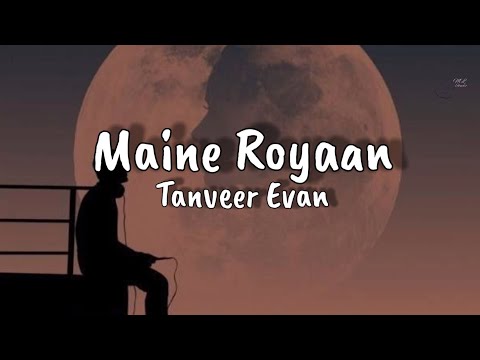 Maine Royaan || Official Lyrics ||  Tanveer evan