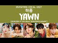 [LYRICS/가사] SEVENTEEN (세븐틴) - 하품 (Yawn) [11th Mini Album 'SEVENTEENTH HEAVEN']
