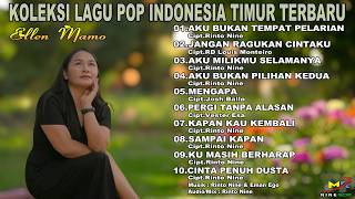 Download lagu KOLEKSI LAGU POP INDONESIA TIMUR TERBARU 2026 - Ellen Mamo mp3
