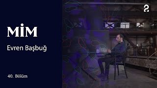 Evren Başbuğ | MİM | 40. Bölüm @trt2