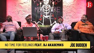 The Joe Budden Podcast - No Time For Feelings feat. DJ Akademiks The Joe Budden Podcast - No Time For Feelings feat. DJ Akademiks
