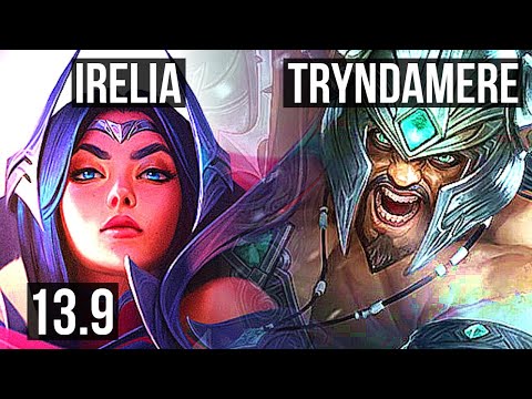 IRELIA vs TRYNDAMERE (MID) | 900+ games, 10/2/2, 900K mastery, Dominating | KR Grandmaster | 13.9