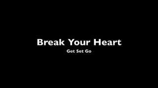 Break Your Heart - Get Set Go