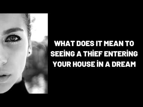 What Does It Mean To Seeing a Thief Entering Your House in a Dream?
