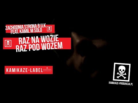Zachodnia Strona B.U.K. ft. KAMIL M SOLO - Raz na wozie raz pod wozem