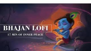 Download lagu Bhajan Lofi / Krishna Bhajan Song / 17 Min On Inner Peace / mp3