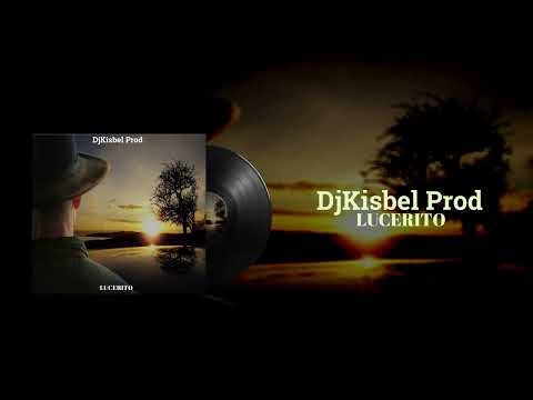 DjKisbel Prod - Lucerito (Original Mix) #afrohouse #newtalent
