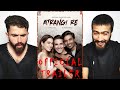 Atrangi Re Trailer Reaction |Akshay Kumar, Sara A Khan, Dhanush | MZ Reactions