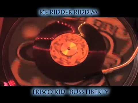 (Ice Ridder Riddim) Frisco Kid - Buss Liberty