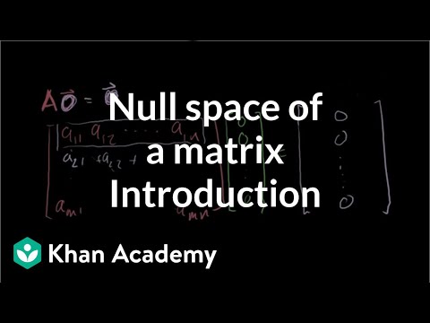 Introduction To The Null Space Of A Matrix Video Khan Academy