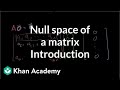 Introduction to the null space of a matrix | Vectors ...