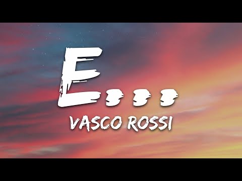 Vasco Rossi - E... (Testo/Lyrics)