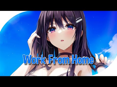 ♪ Nightcore - Work From Home → Fifth Harmony, Ty Dolla $ign