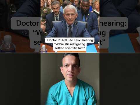 Doctor REACTS to Fauci hearing: 'We're still relitigating settled scientific fact'