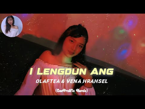 Olaftea & Vena Hrahsel - I Lengdun Ang (CeeProlific Remix)