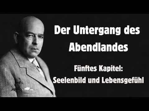 Oswald Spengler: Der Untergang des Abendlandes. 5. Kapitel: Seelenbild und Lebensgefühl (Hörbuch)