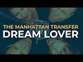 The Manhattan Transfer - Dream Lover (Official Audio)