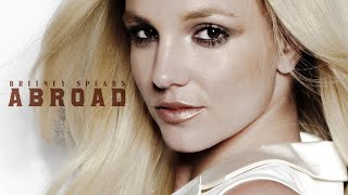 Britney Spears - Abroad (HQ)