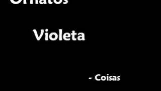 Ornatos Violeta - Coisas