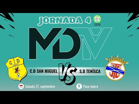 C.D SAN MIGUEL VS S.D TENÍSCA - JORNADA 4 - TERCERA RFEF G12