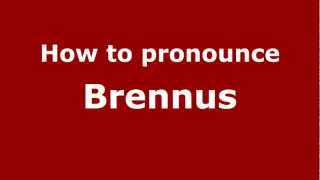 How to pronounce Brennus