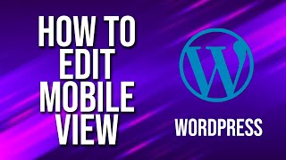 How To Edit Mobile View WordPress Tutorial