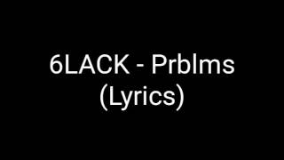 6LACK - Prblms (Lyrics)