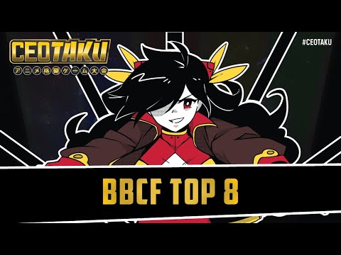 CEOTAKU 2019 - BBCF - Top 8 - Full Stream