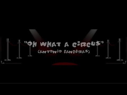 Oh What A Circus (Lyrics)-Antonio Banderas