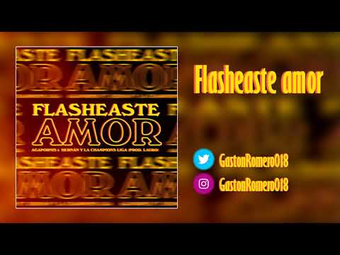 Agapornis, Hernan y La Champion's Liga, Lauro - Flasheaste Amor (Remix)