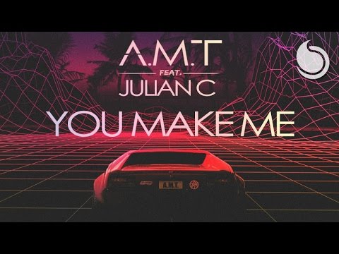 A.M.T Ft. Julian C - You Make Me