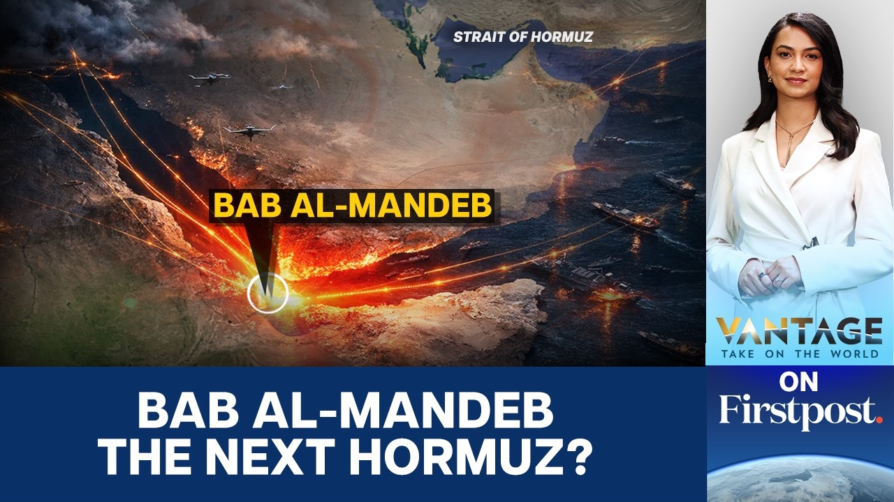 Bab al-Mandeb: Closing This Waterway Could Trigger a Global Crisis | Vantage on Firstpost | N18G