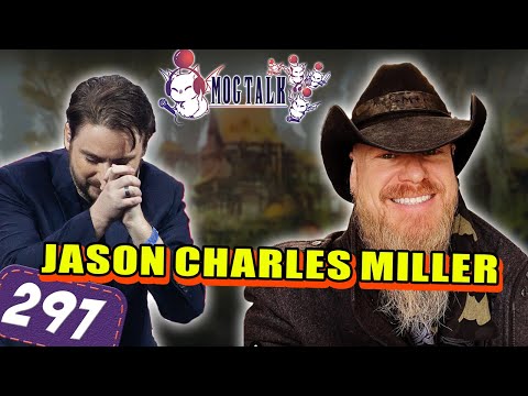 MogTalk: Episode 297 - Jason Charles Miller