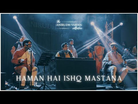 Haman Hai Ishq Mastana (Live) | The Anirudh Varma Collective feat. Prateek Narsimha