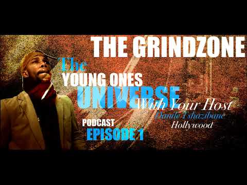 The Young Ones Universe PodCast| Grindzone Ep.1