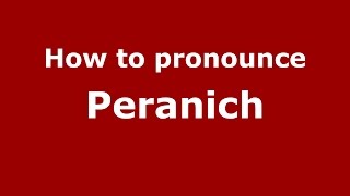How to pronounce Peranich